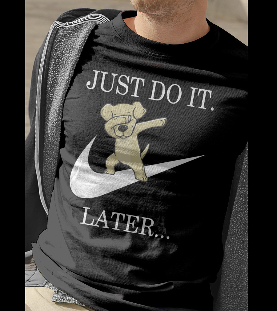 JUST DO IT LATER Dabbing Labrador Retriever T-Shirt