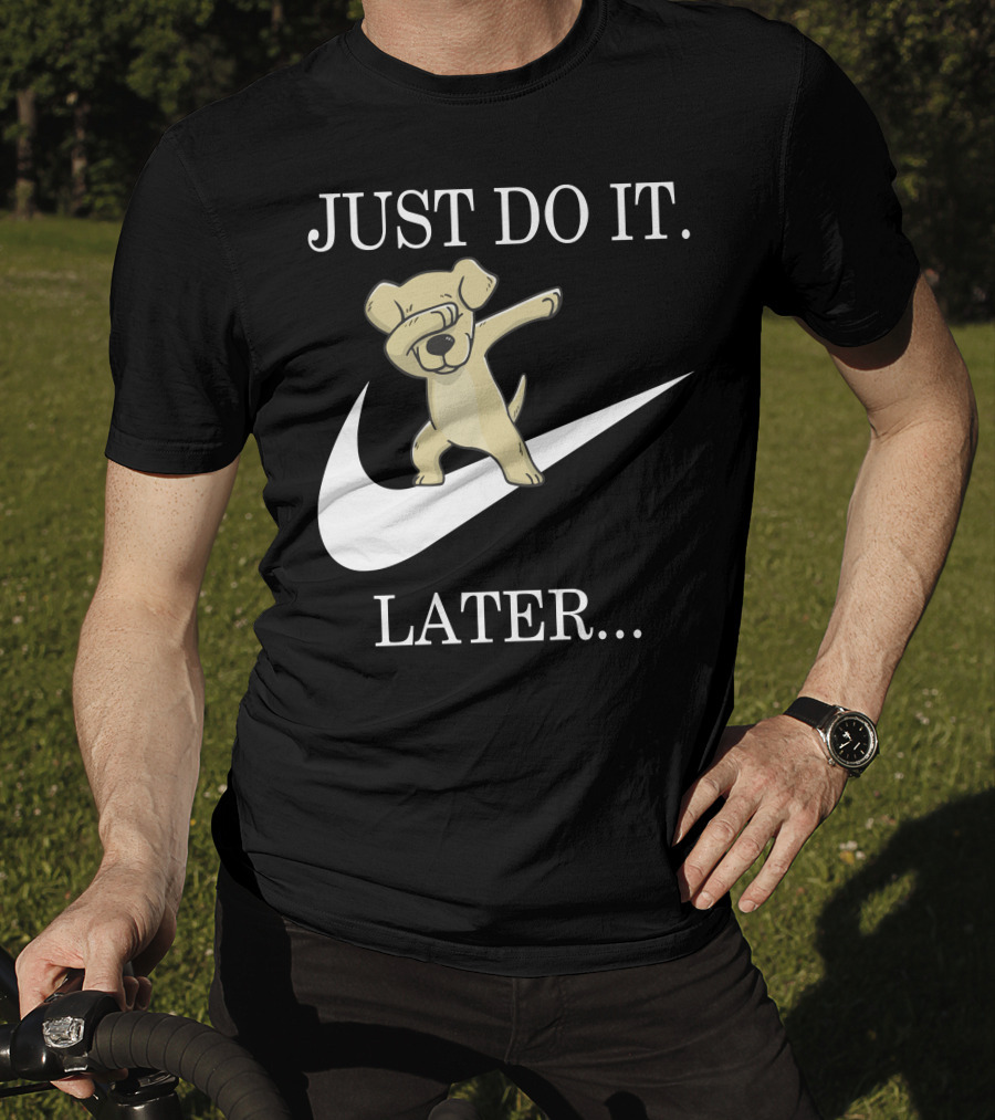 JUST DO IT LATER Dabbing Labrador Retriever T-Shirt