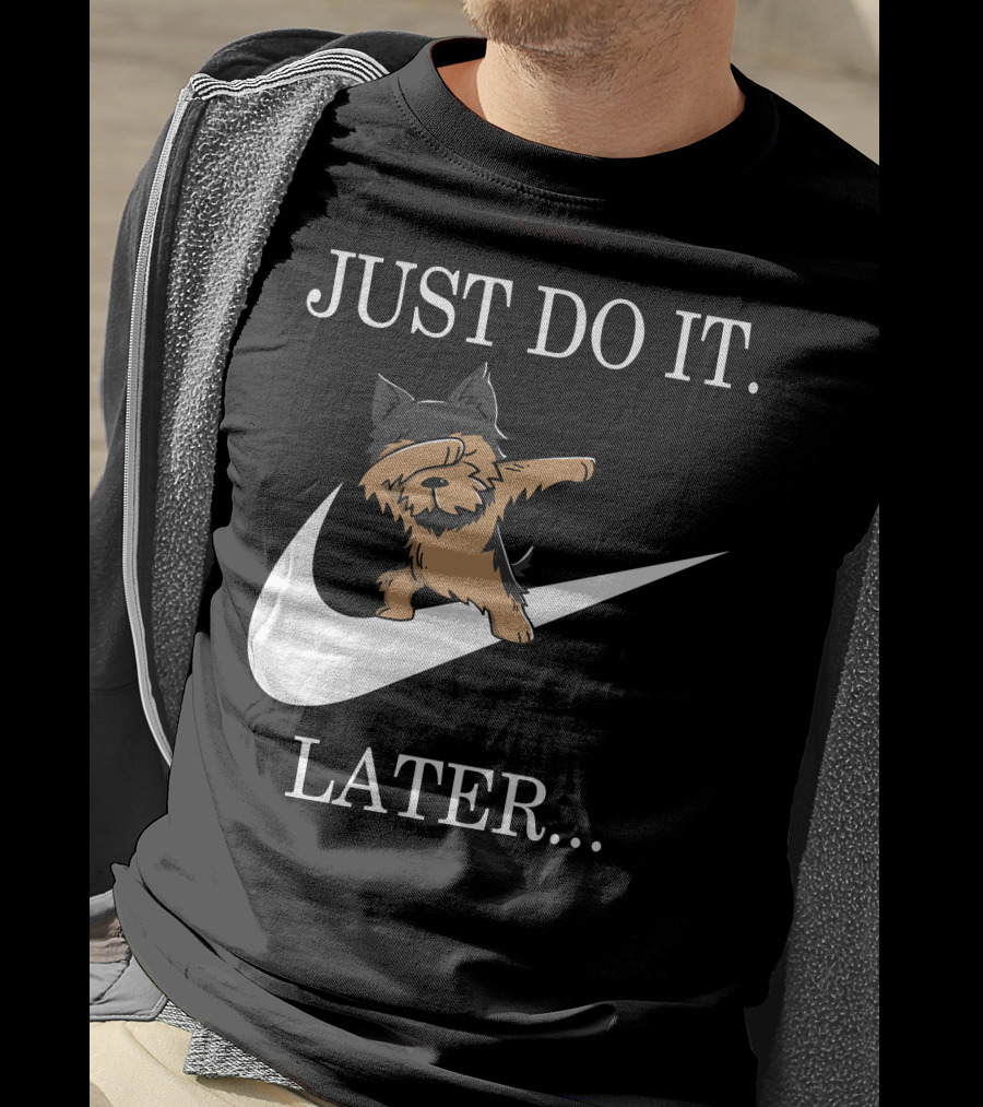 Just Do It Later Dabbing Yorkshire Terrier T-Shirt