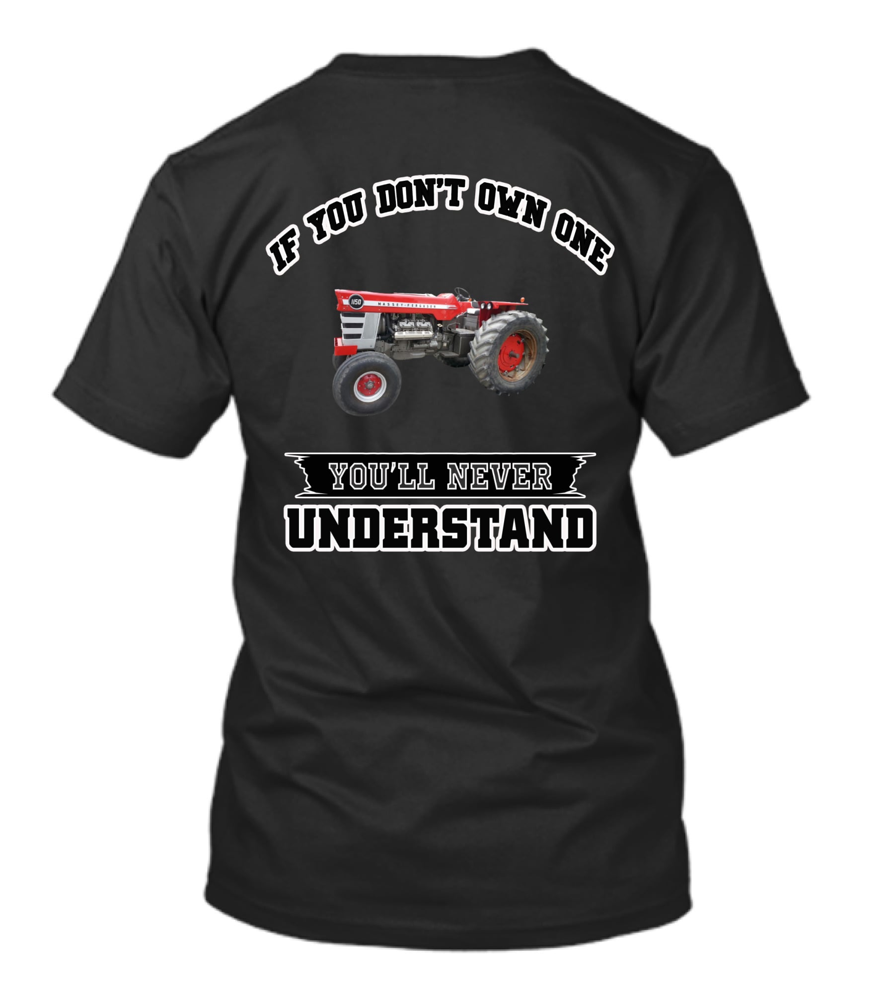 Massey Ferguson1150 If You Don't Own One You'll Never Understand T-Shirt