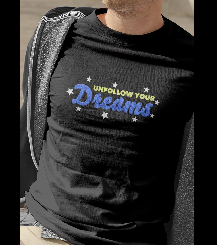 UNFOLLOW YOUR DREAMS Blue Text With Stars T-Shirt