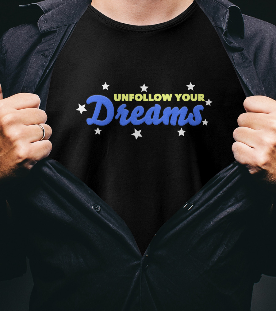 UNFOLLOW YOUR DREAMS Blue Text With Stars T-Shirt