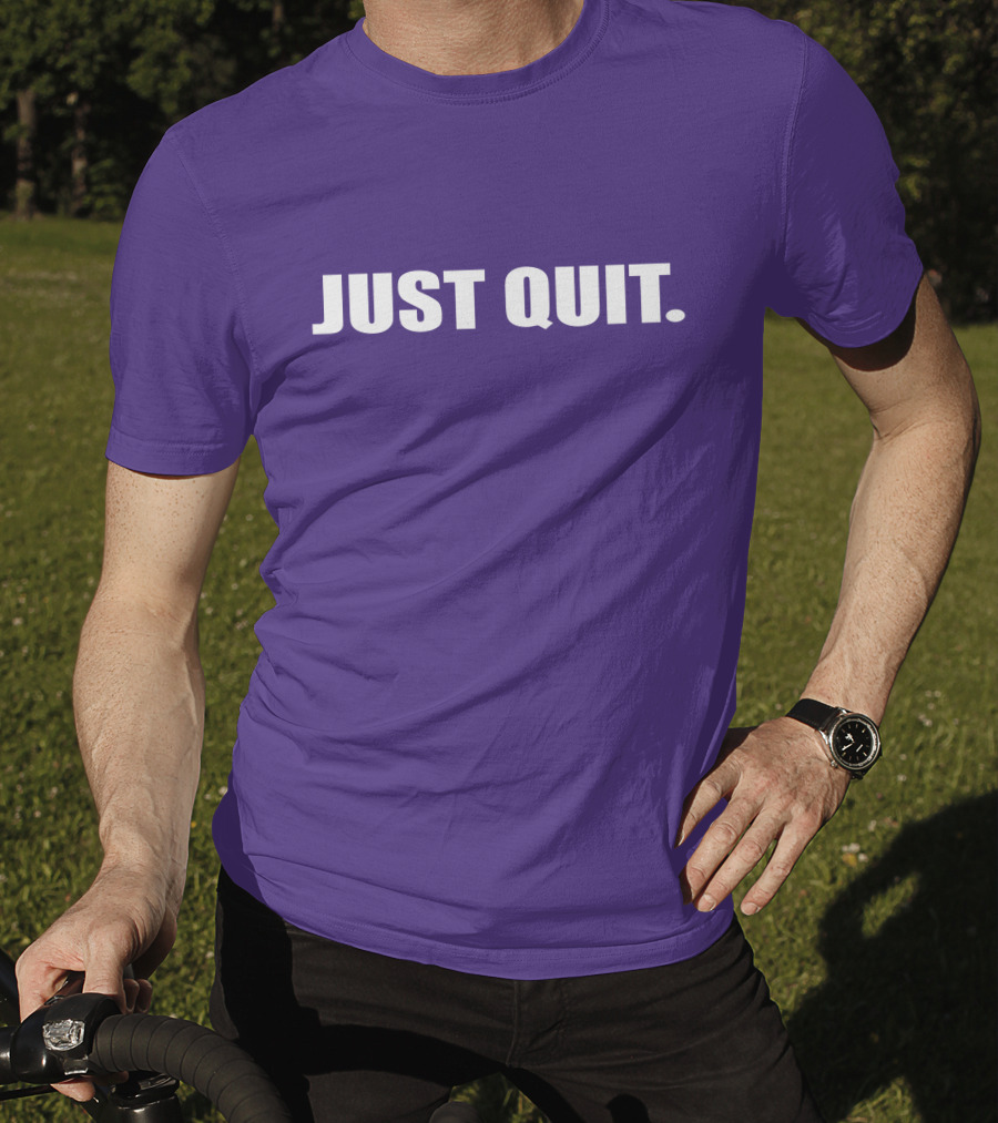 JUST QUIT T-Shirt