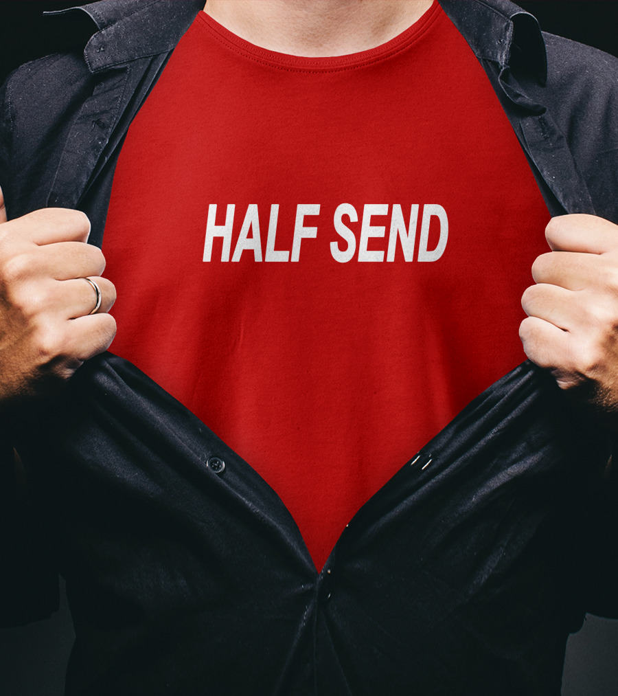 HALF SEND Bold White Text On Vibrant T-Shirt