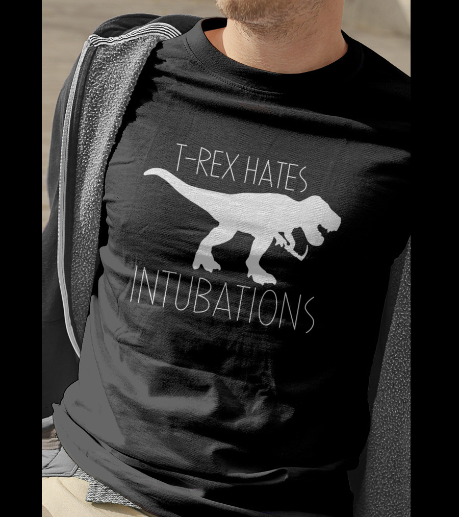 T-Rex Hates Intubations T-Shirt