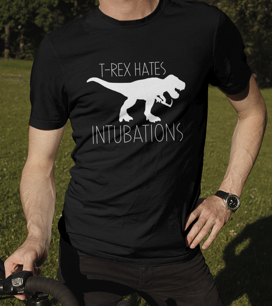 T-Rex Hates Intubations T-Shirt