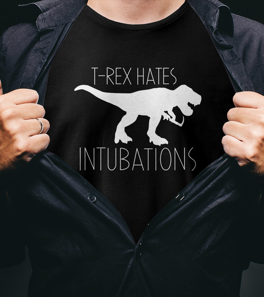 T-Rex Hates Intubations T-Shirt