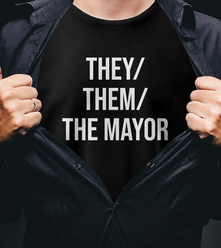 Owen J Hurcum International Pronouns Day They Them The Mayor T-Shirt