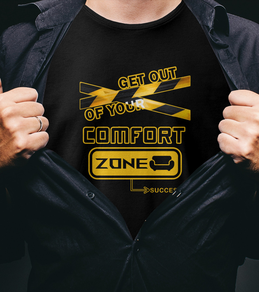 Get Out Of Your Comfort Zone Success T-Shirt