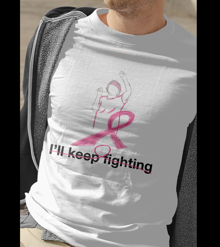I'll Keep Fighting Breast Cancer Awareness Pink Ribbon Empowerment T-Shirt
