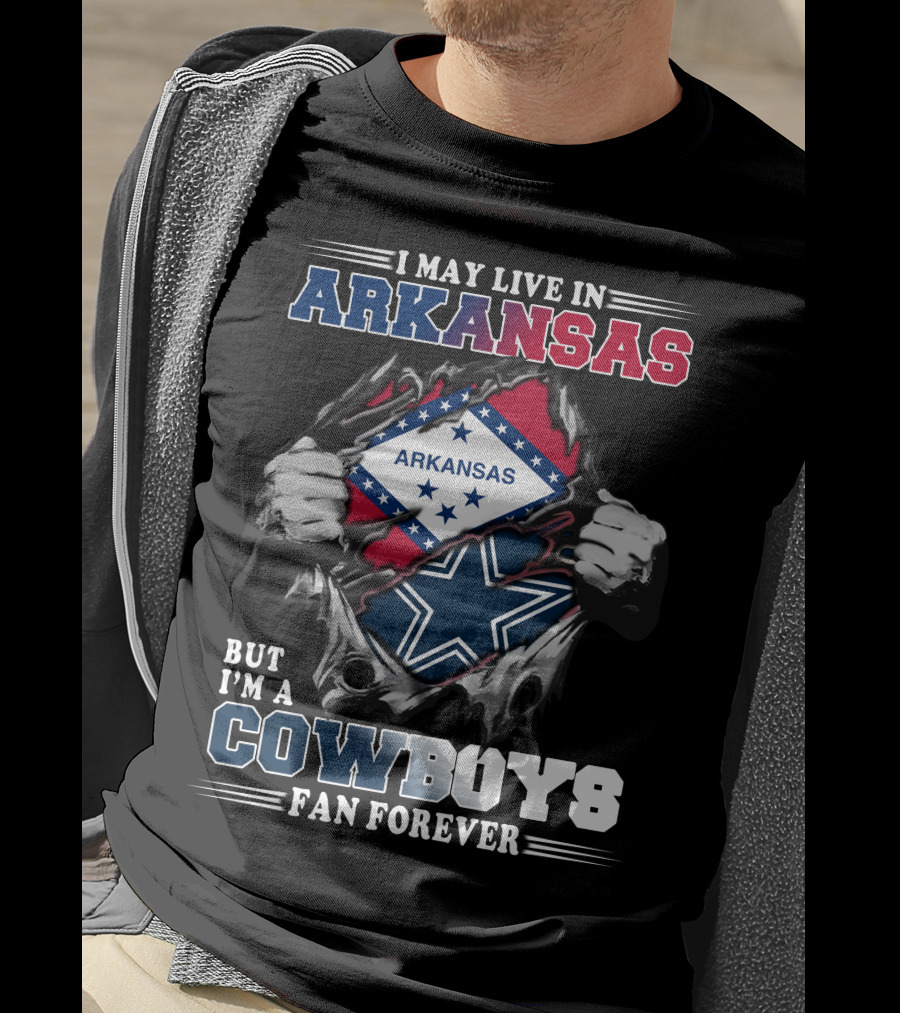 I May Live In Arkansas But I'm A Cowboys Fan Forever T-Shirt
