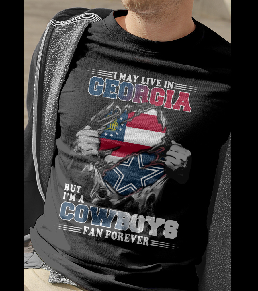 I May Live In Georgia But I'm A Cowboys Fan Forever T-Shirt