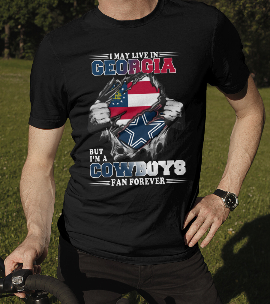 I May Live In Georgia But I'm A Cowboys Fan Forever T-Shirt