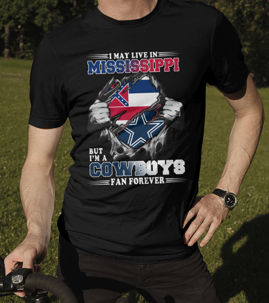 I May Live In Mississippi But I'm A Cowboys Fan Forever T-Shirt
