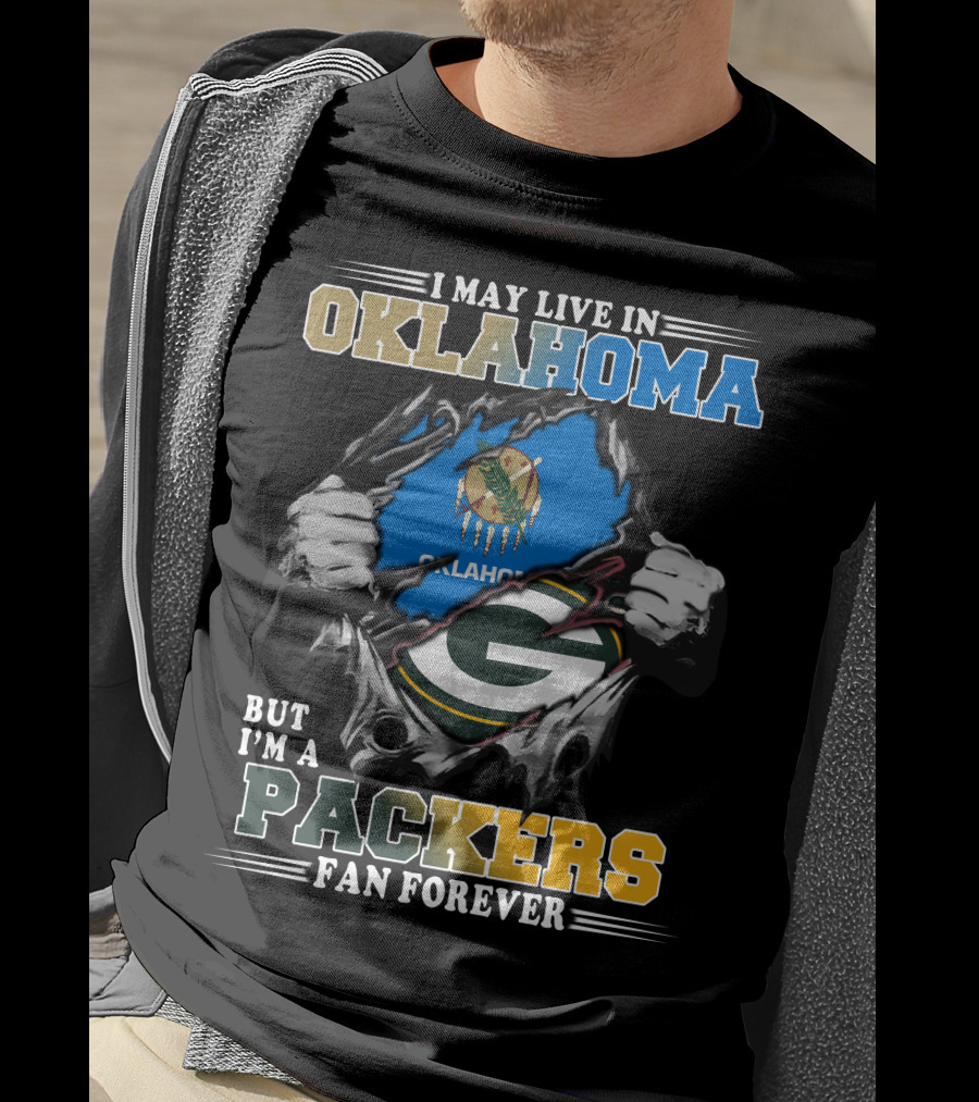 I May Live In Oklahoma But I'm A Packers Fan Forever T-Shirt