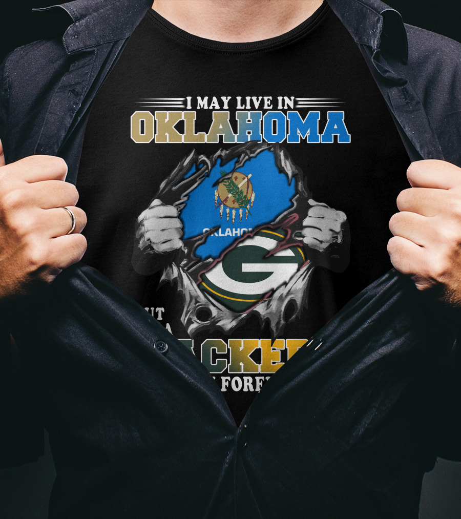 I May Live In Oklahoma But I'm A Packers Fan Forever T-Shirt