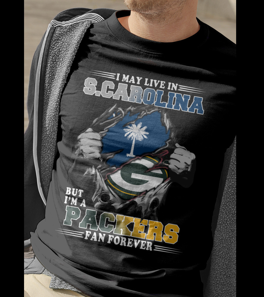 I May Live In South Carolina But I'm A Packers Fan Forever T-Shirt
