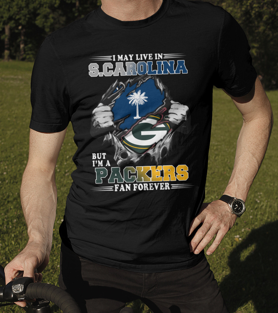 I May Live In South Carolina But I'm A Packers Fan Forever T-Shirt
