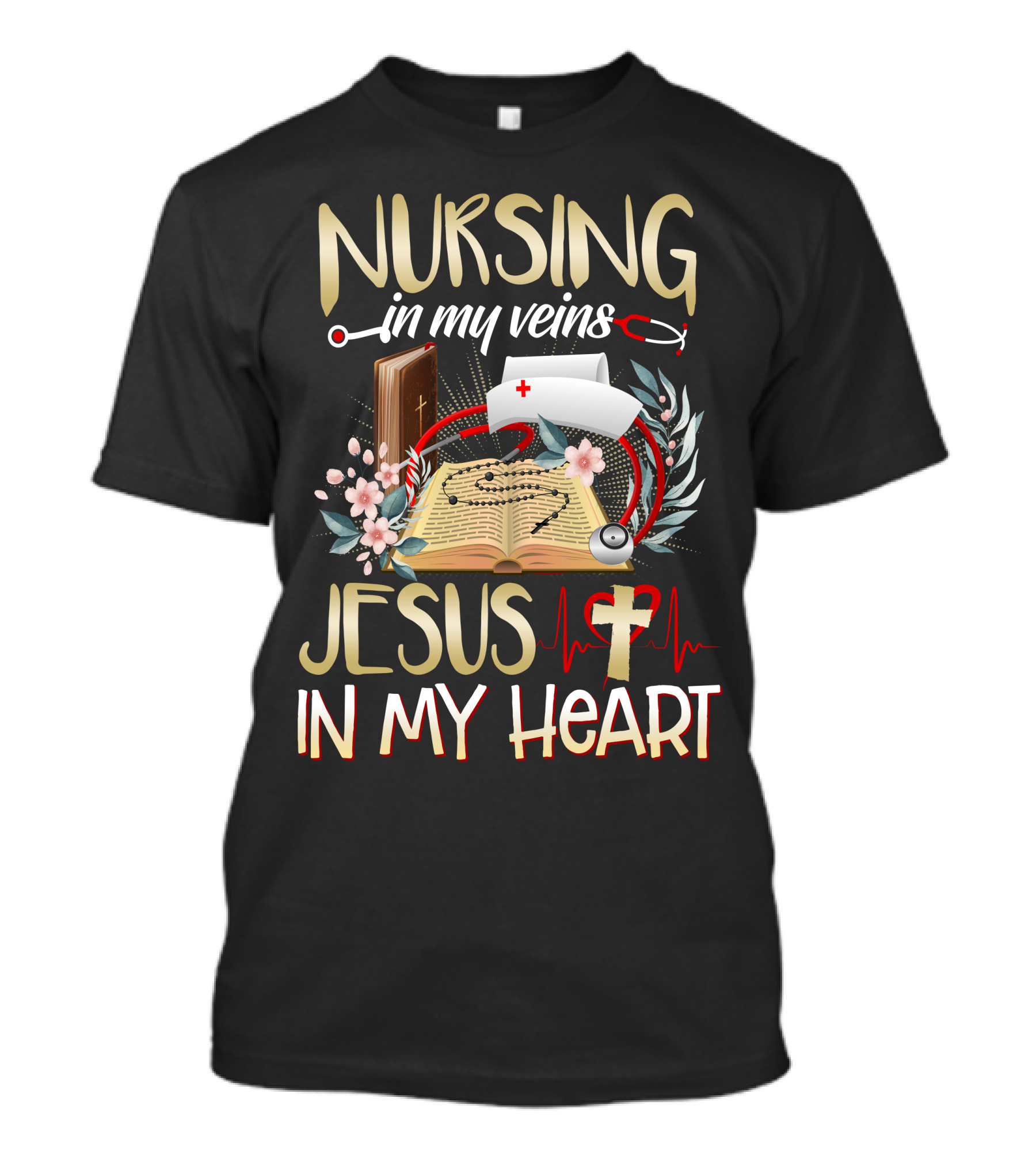 Nursing In My Veins Jesus In My Heart T-Shirt