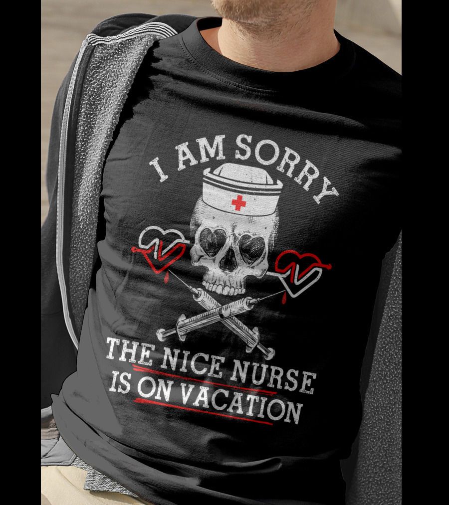 I Am Sorry The Nice Nurse Is On Vacation Skull Heart Syringe T-Shirt