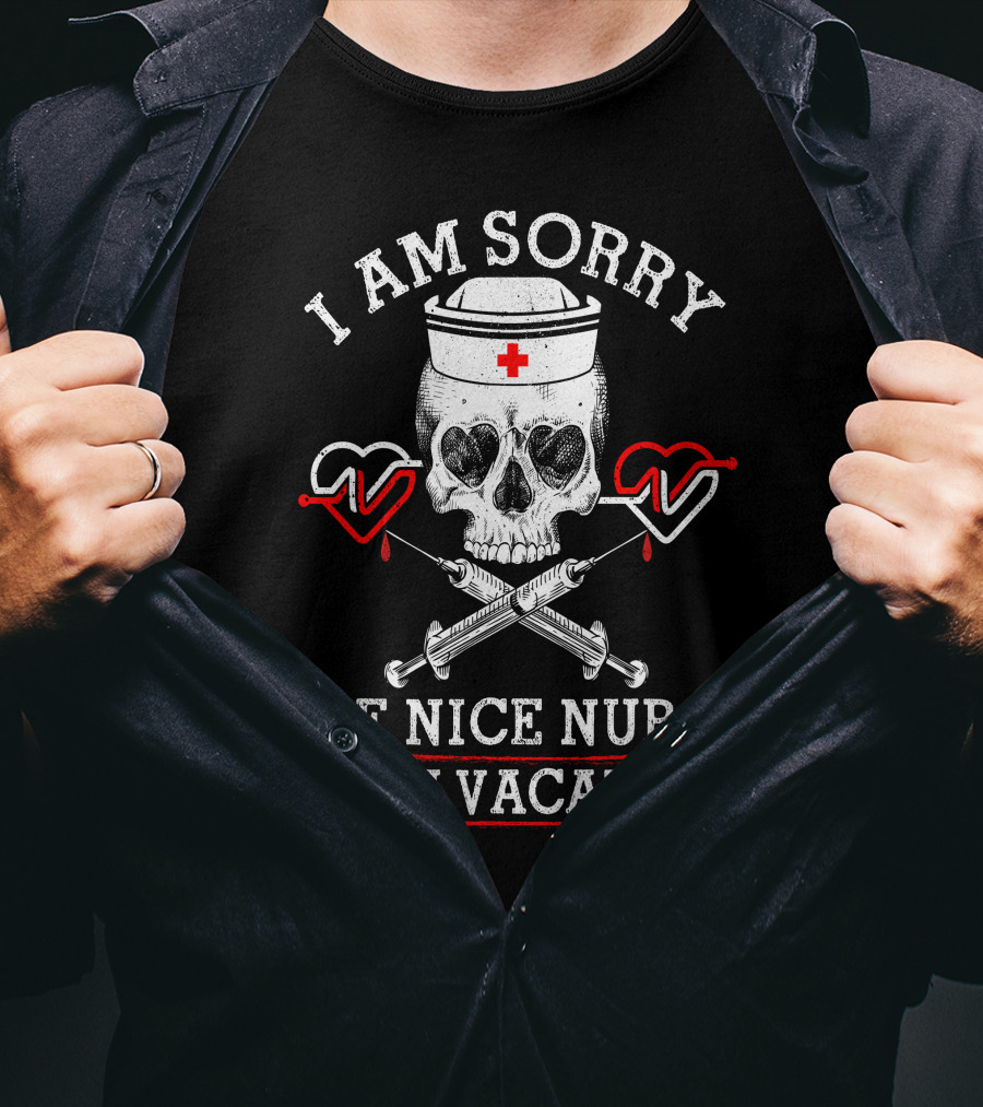 I Am Sorry The Nice Nurse Is On Vacation Skull Heart Syringe T-Shirt