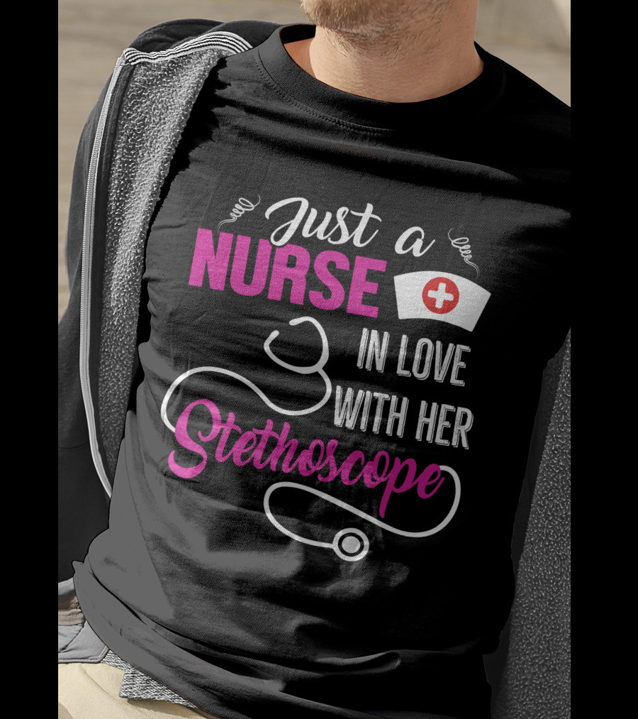 Just A Nurse In Love With Her Stethoscope T-Shirt
