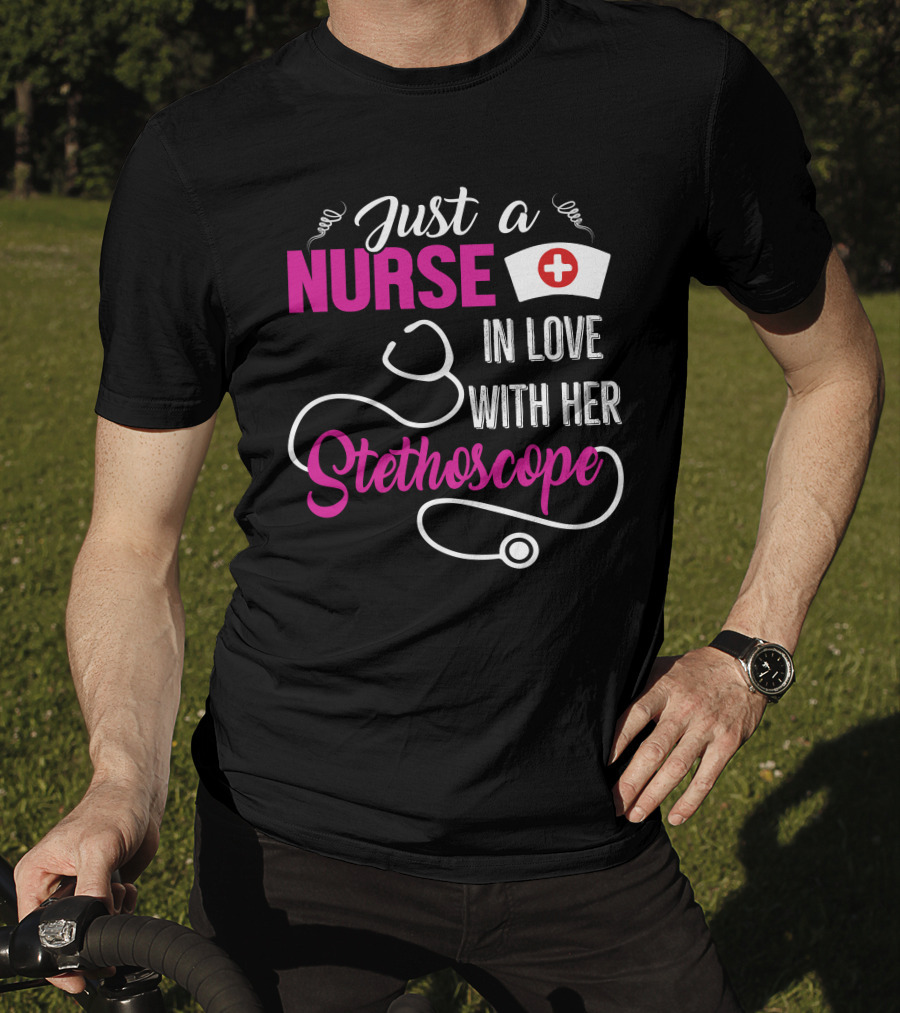 Just A Nurse In Love With Her Stethoscope T-Shirt
