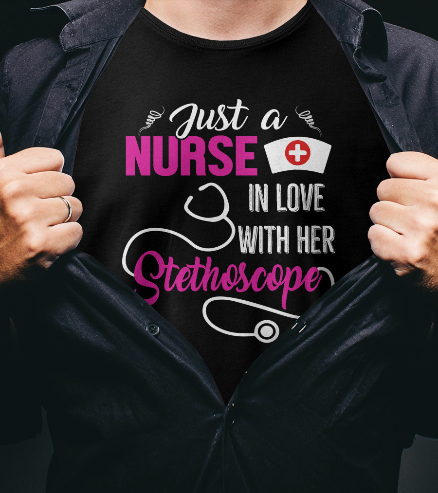 Just A Nurse In Love With Her Stethoscope T-Shirt