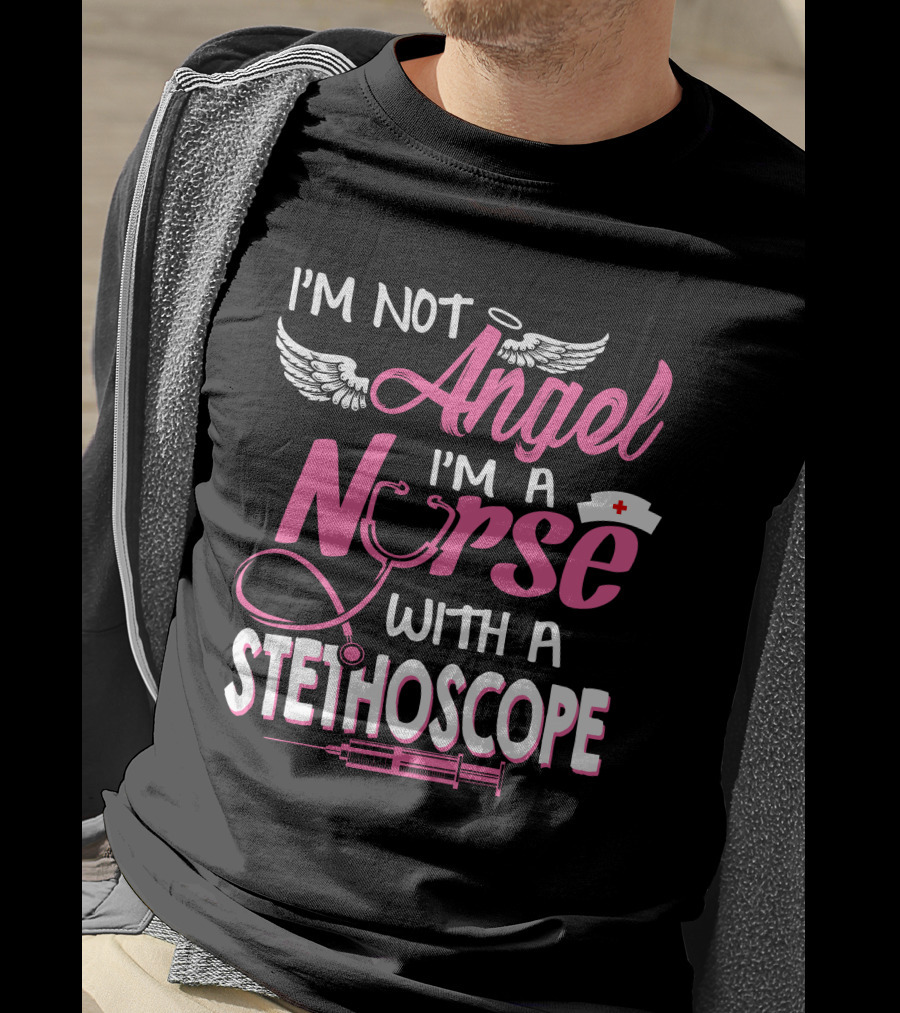 I'm Not Angel I'm A Nurse With A Stethoscope T-Shirt