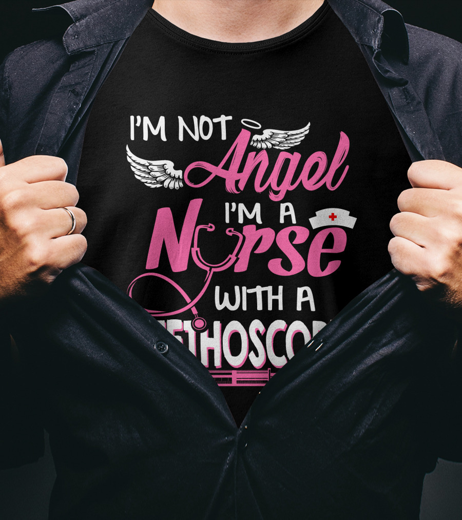 I'm Not Angel I'm A Nurse With A Stethoscope T-Shirt
