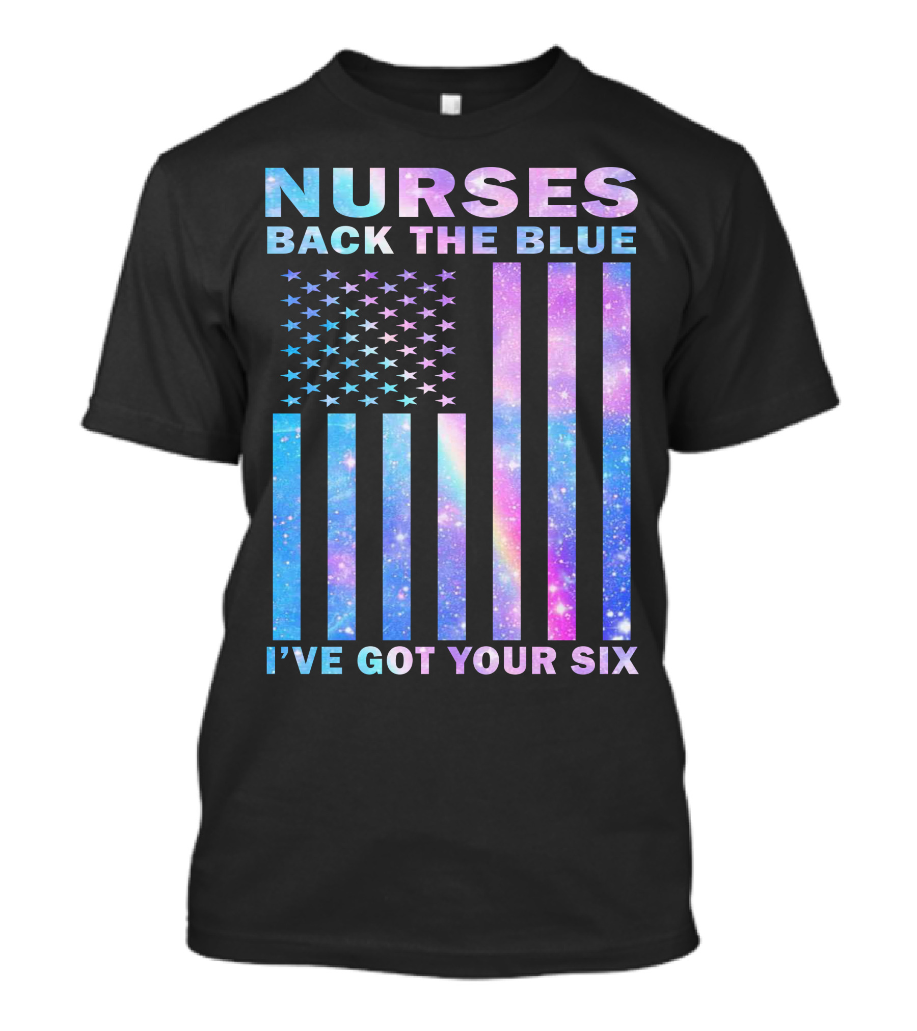 Nurses Back The Blue I've Got Your Six Galaxy Flag T-Shirt