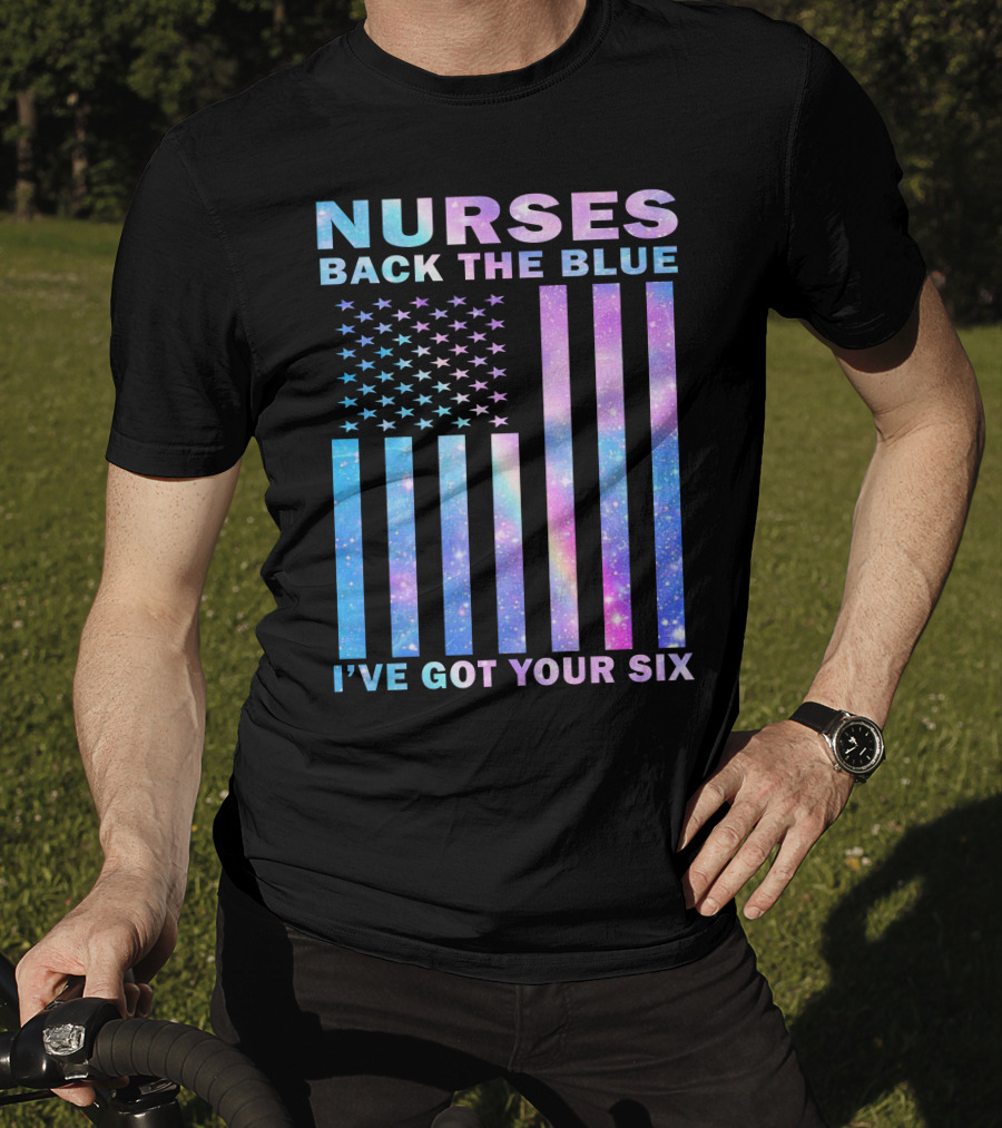 Nurses Back The Blue I've Got Your Six Galaxy Flag T-Shirt