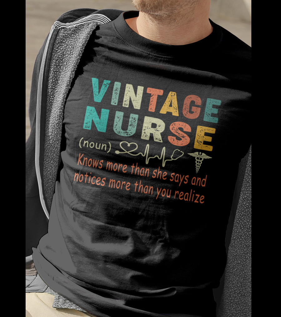 Vintage Nurse Knows More Than She Says And Notices More Than You Realize T-Shirt