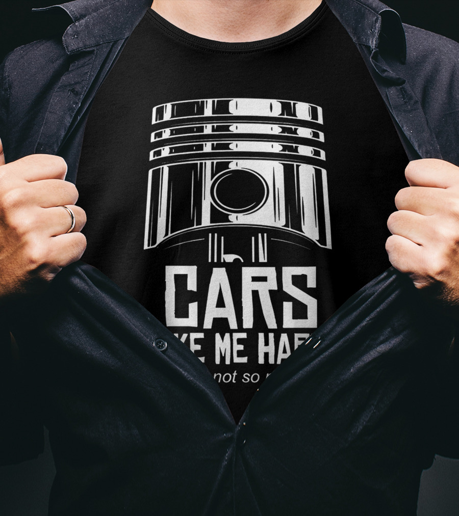 Cars Make Me Happy You Not So Much T-Shirt