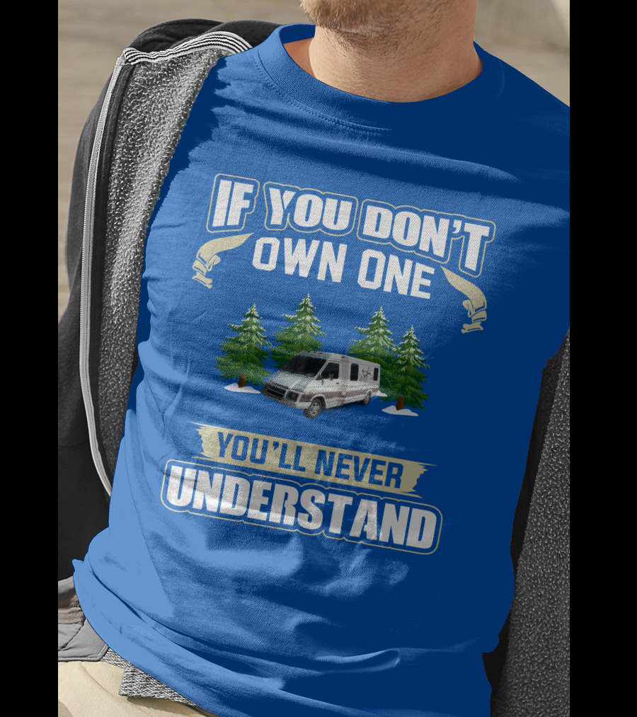 If You Don't Own One You'll Never Understand Van With Trees T-Shirt