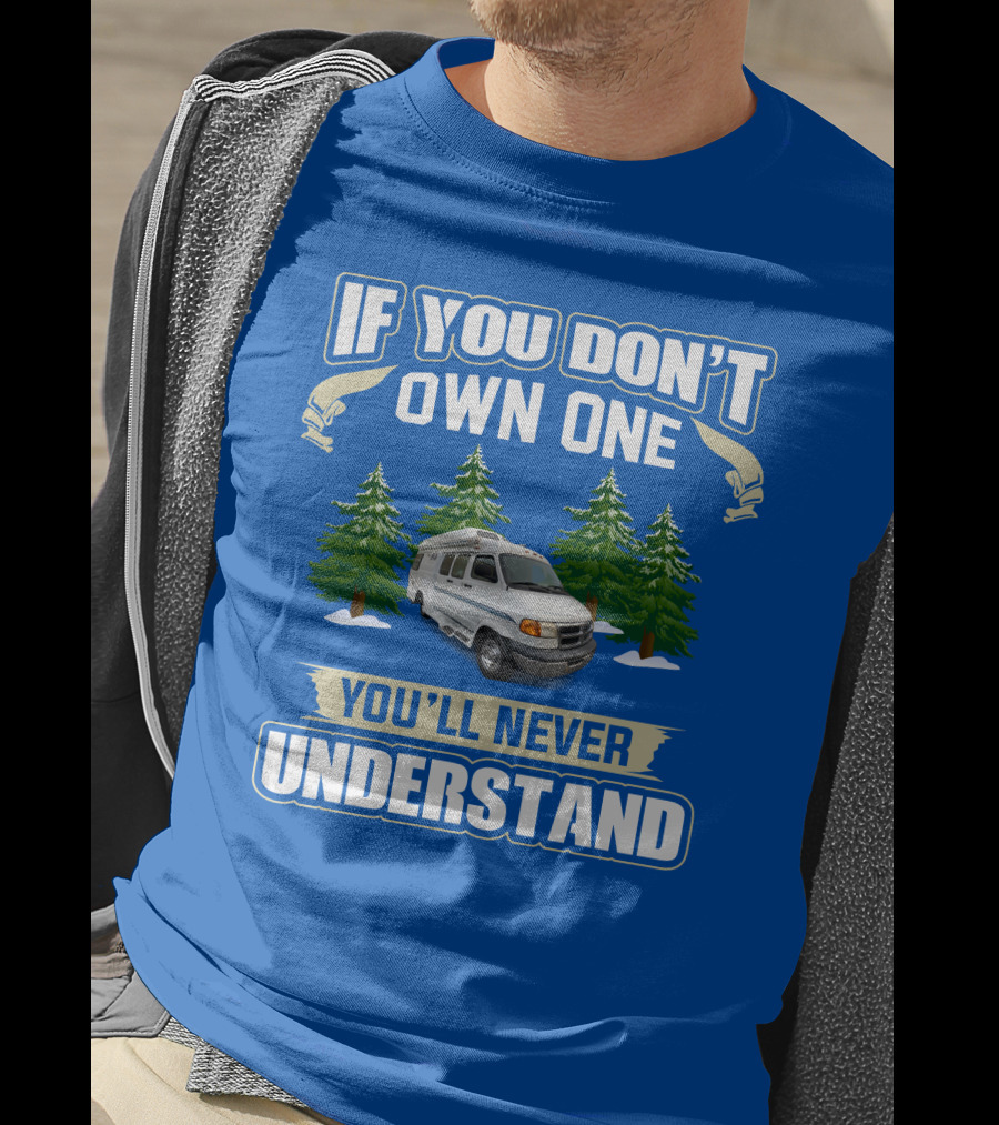 If You Don't Own One You'll Never Understand Pleasureway Class T-Shirt