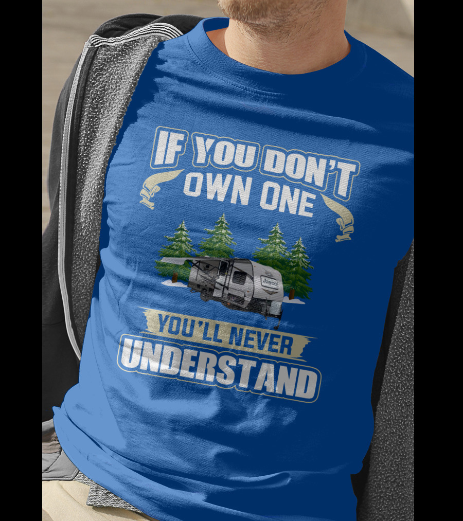 If You Don't Own One You'll Never Understand Jayco 184bs Camper Trailer Forest Scene T-Shirt