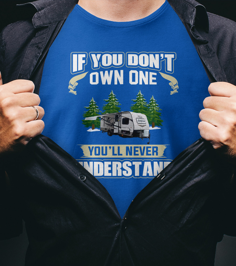 If You Don't Own One You'll Never Understand Jayco 184bs Camper Trailer Forest Scene T-Shirt