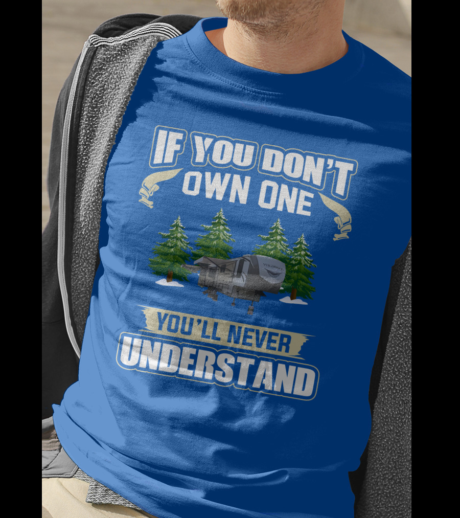 If You Don't Own One You'll Never Understand Travel Trailer T-Shirt