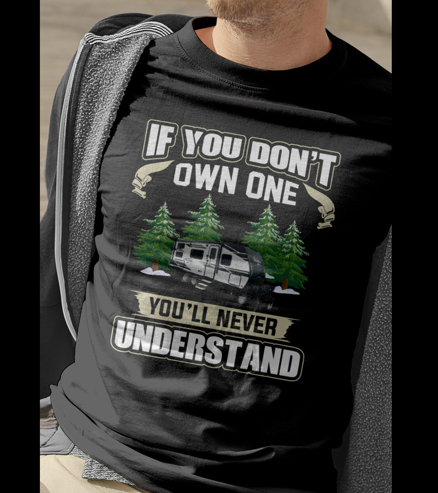 If You Don't Own One You'll Never Understand Grand Design Imagine XLS1 Camping Trailer T-Shirt