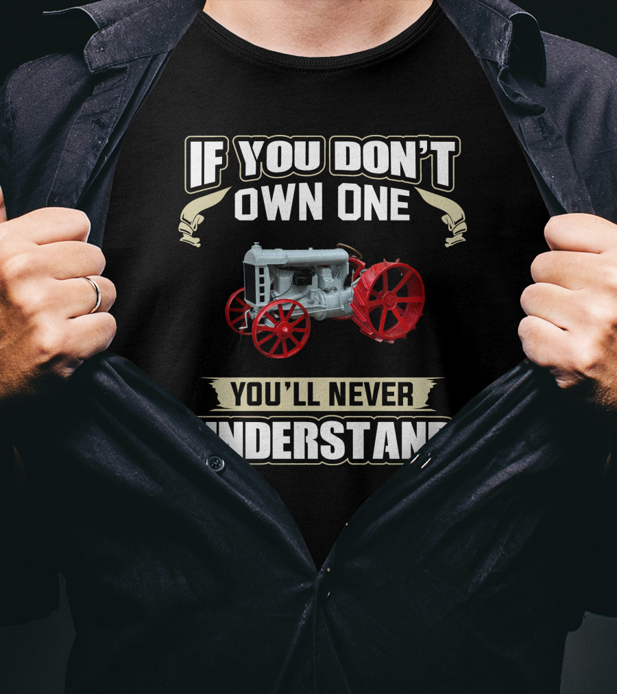 If You Don't Own One You'll Never Understand Fordson F Model T-Shirt