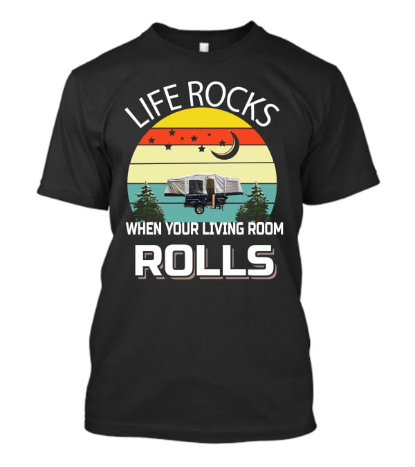 Life Rocks When Your Living Room Rolls Camper Sunset Scene T-Shirt