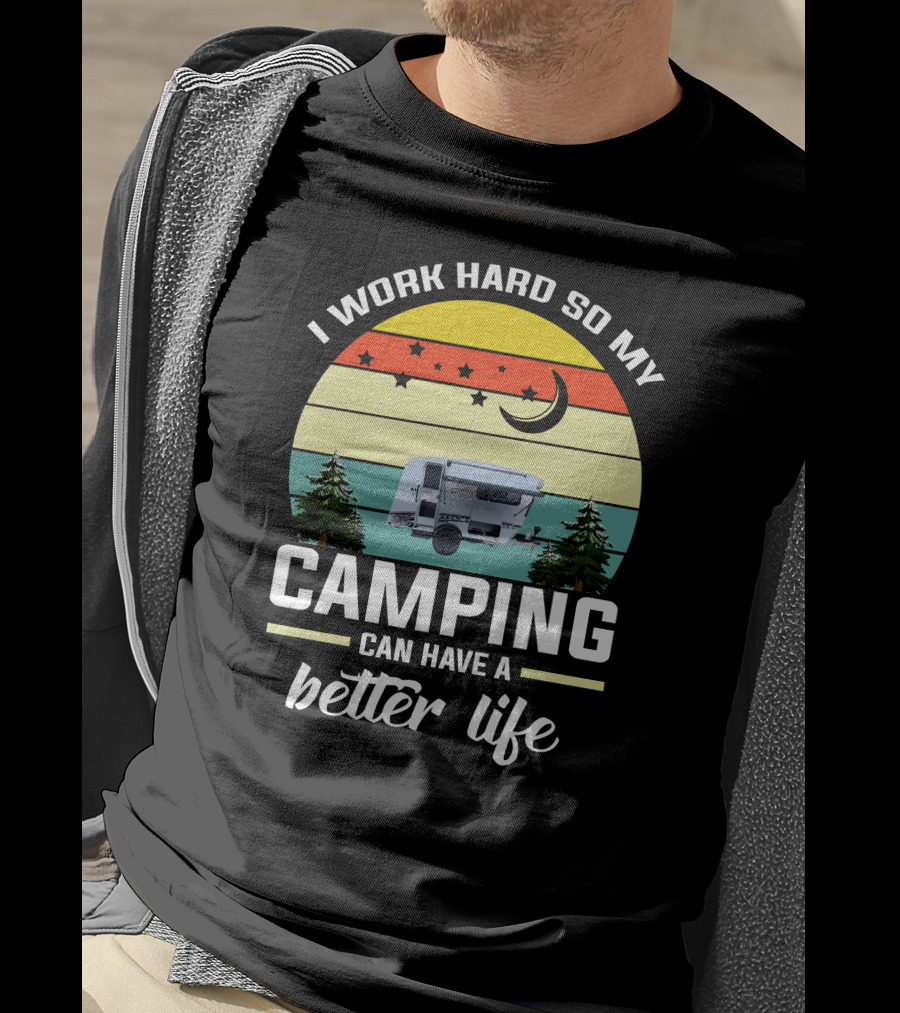 I Work Hard So My Camping Can Have A Better Life Retro Sunset Camper Trees T-Shirt
