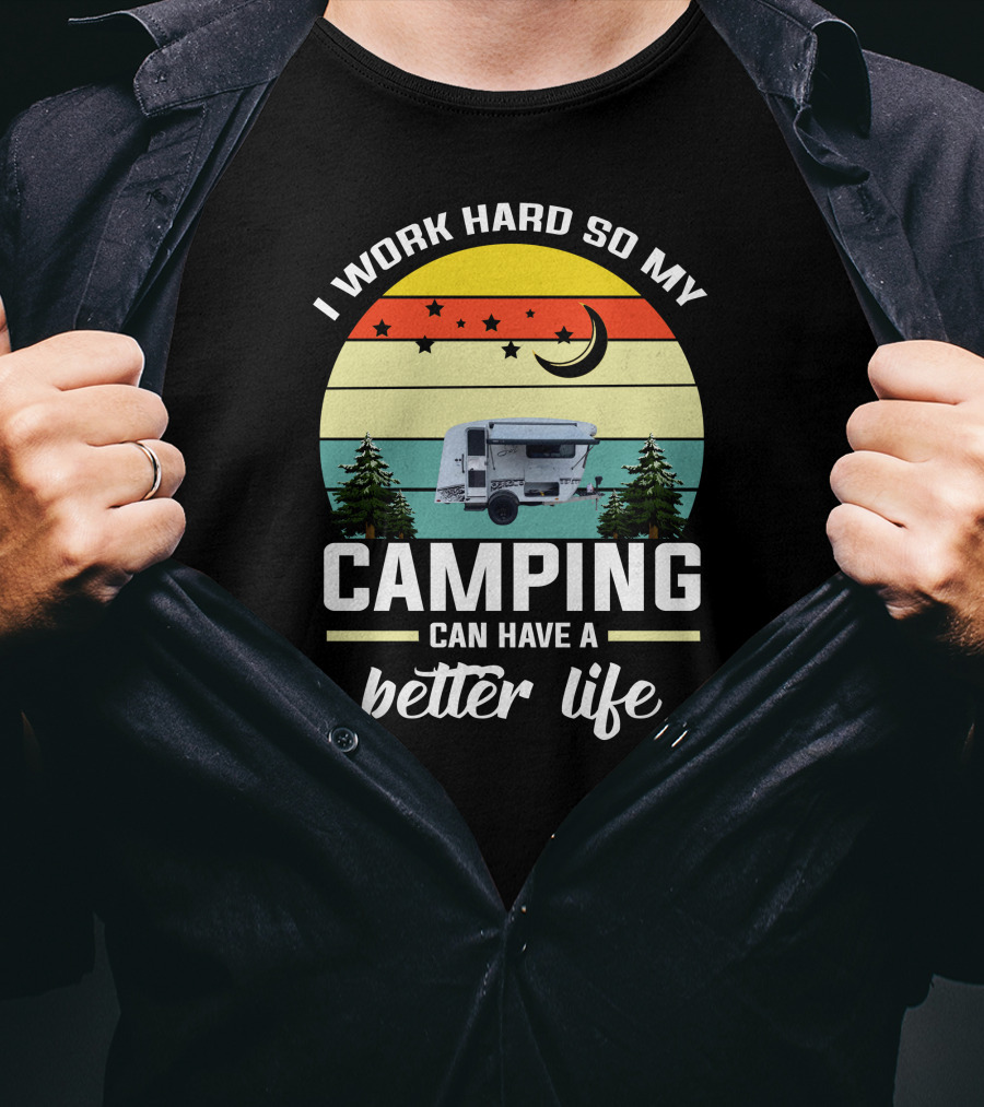 I Work Hard So My Camping Can Have A Better Life Retro Sunset Camper Trees T-Shirt