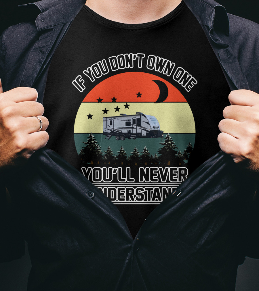 If You Don't Own One You'll Never Understand Winnebago Voyage Travel T-Shirt