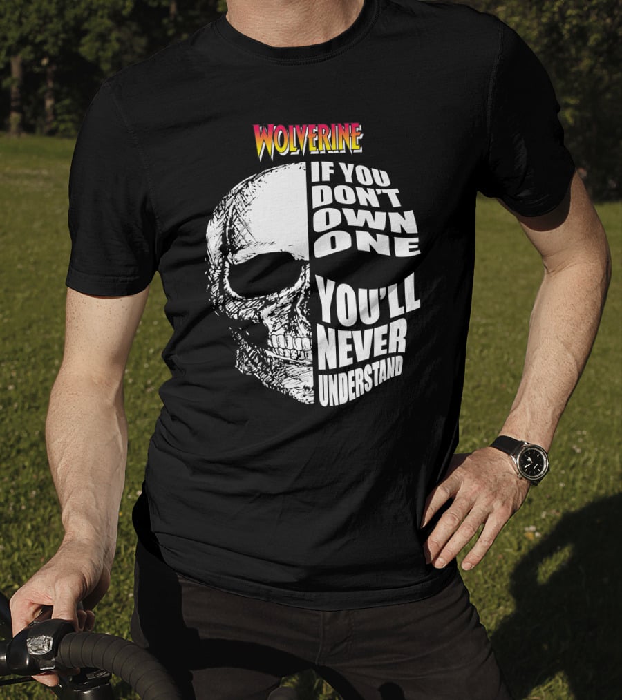 Wolverine If You Don't Own One You'll Never Understand T-Shirt