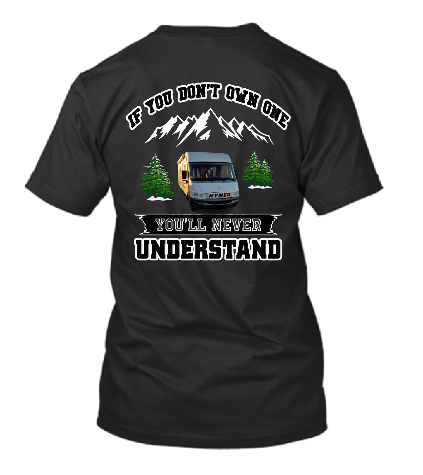 If You Don't Own One You'll Never Understand Hymer Camper Mountains Trees T-Shirt