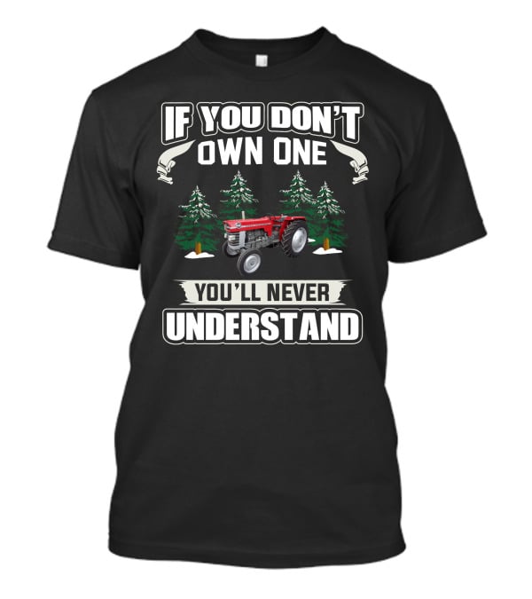 If You Don’t Own One You'll Never Understand Massey Ferguson 165 T-Shirt