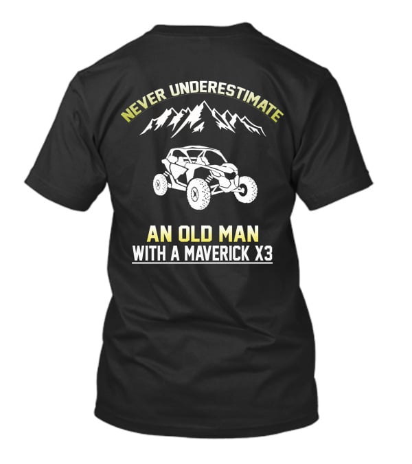 Never Underestimate An Old Man With A Maverick X3 T-Shirt