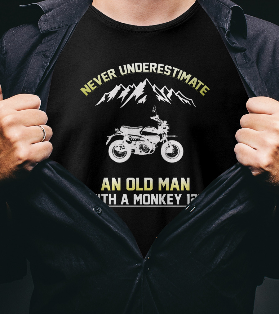 NEVER UNDERESTIMATE AN OLD MAN WITH A MONKEY 125 T-Shirt